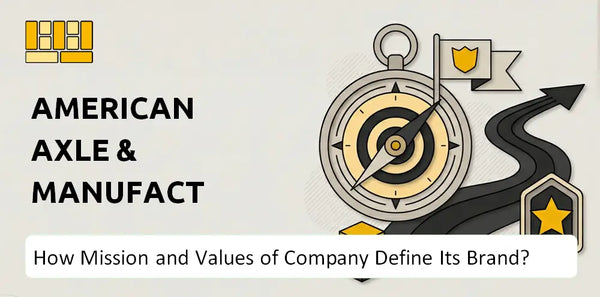 What Do the Mission, Vision, and Values of American Axle & Manufacturing Company Say About Its Brand?