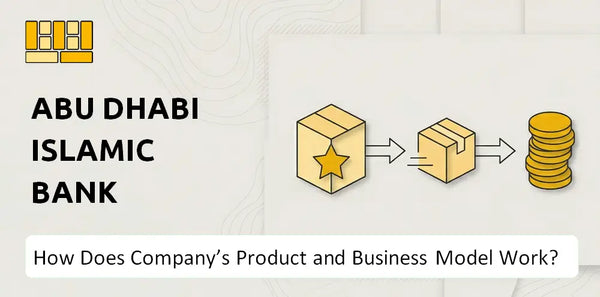 How Does Abu Dhabi Islamic Bank Company's Product and Business Model Work?