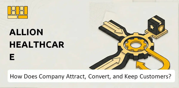 How Does Allion Healthcare Company Attract, Convert, and Keep Customers?