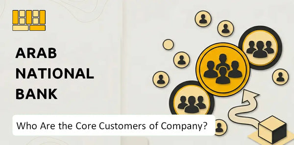 Who Are the Core Customers of Arab National Bank Company?