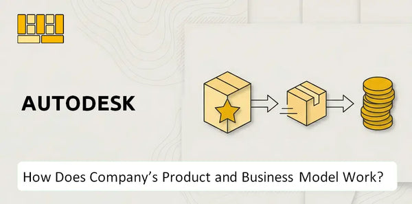 How Does Autodesk Company's Product and Business Model Work?