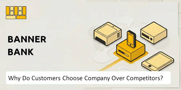 Why Do Customers Choose Banner Bank Company Over Competitors?
