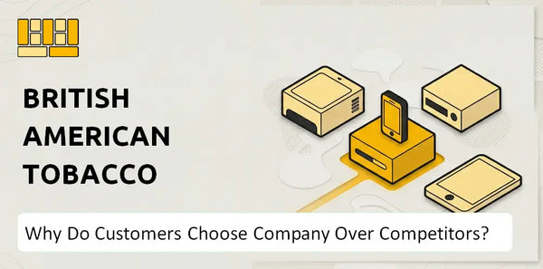 Why Do Customers Choose British American Tobacco Company Over Competitors?