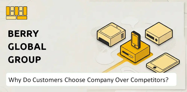 Why Do Customers Choose Berry Global Group Company Over Competitors?