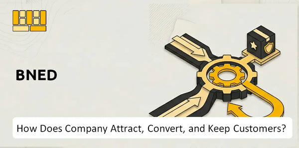 How Does BNED Company Attract, Convert, and Keep Customers?