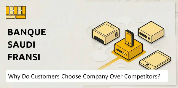 Why Do Customers Choose Banque Saudi Fransi Company Over Competitors?
