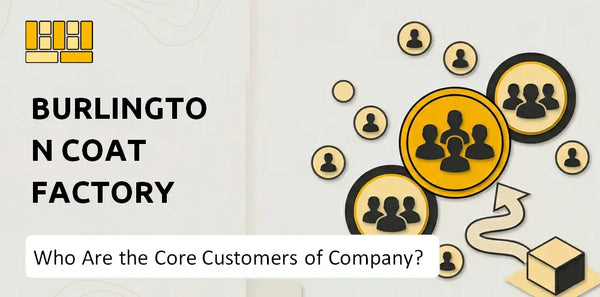 Who Are the Core Customers of Burlington Coat Factory Company?