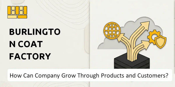 How Can Burlington Coat Factory Company Grow Through Products and Customers?