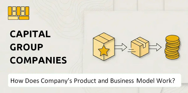 How Does Capital Group Companies Company's Product and Business Model Work?