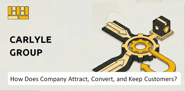 How Does Carlyle Group Company Attract, Convert, and Keep Customers?