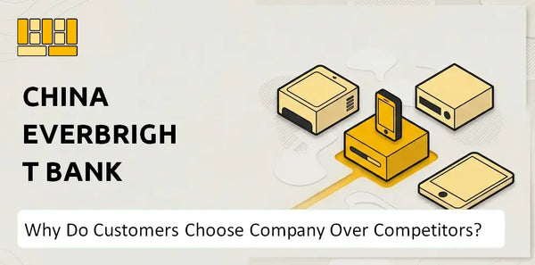 Why Do Customers Choose China Everbright Bank Company Over Competitors?