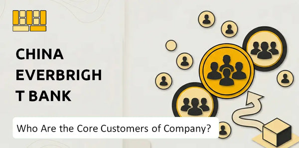 Who Are the Core Customers of China Everbright Bank Company?