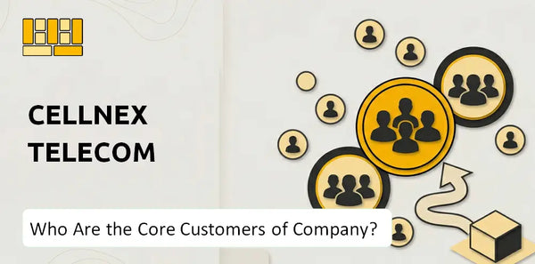 Who Are the Core Customers of Cellnex Telecom Company?