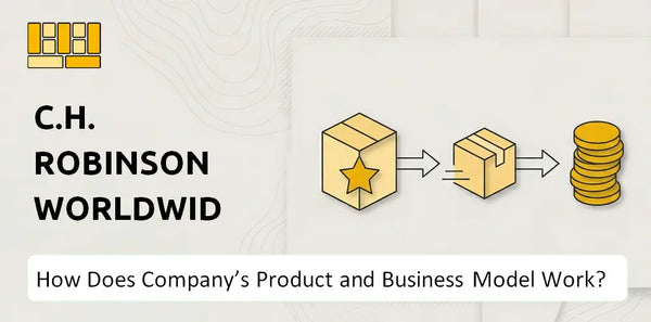 How Does C.H. Robinson Worldwide Company's Product and Business Model Work?