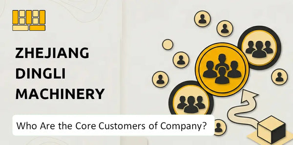 Who Are the Core Customers of Zhejiang Dingli Machinery Company?