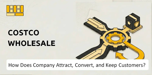 How Does Costco Wholesale Company Attract, Convert, and Keep Customers?
