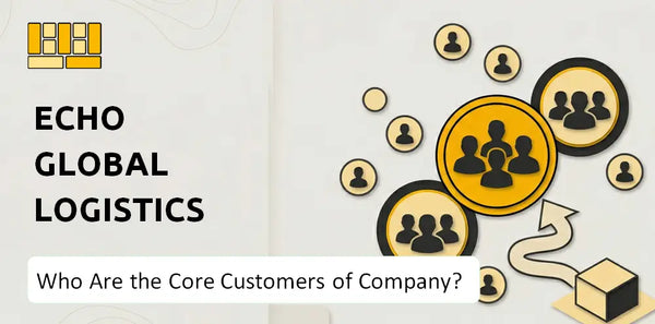 Who Are the Core Customers of Echo Global Logistics Company?