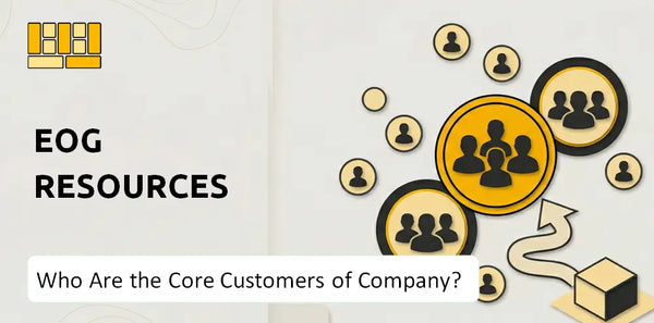 Who Are the Core Customers of EOG Resources Company?