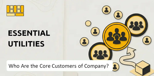 Who Are the Core Customers of Essential Utilities Company?