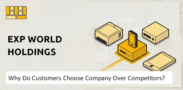 Why Do Customers Choose EXp World Holdings Company Over Competitors?