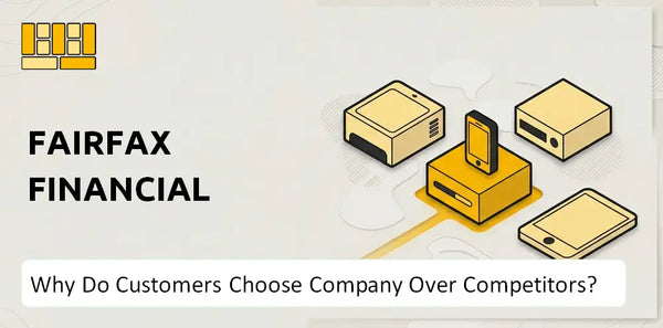 Why Do Customers Choose Fairfax Financial Company Over Competitors?