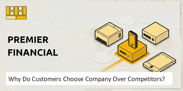 Why Do Customers Choose Premier Financial Company Over Competitors?