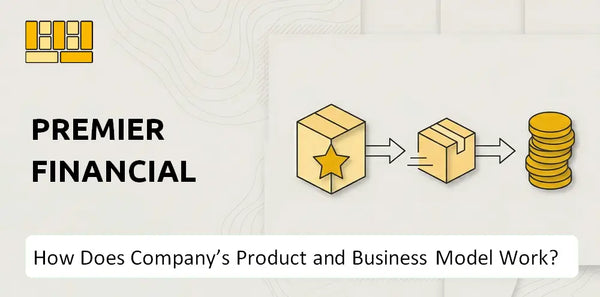 How Does Premier Financial Company's Product and Business Model Work?