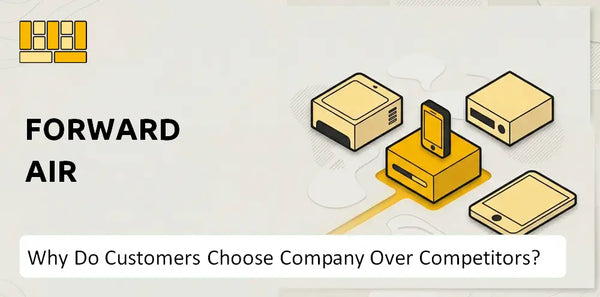 Why Do Customers Choose Forward Air Company Over Competitors?
