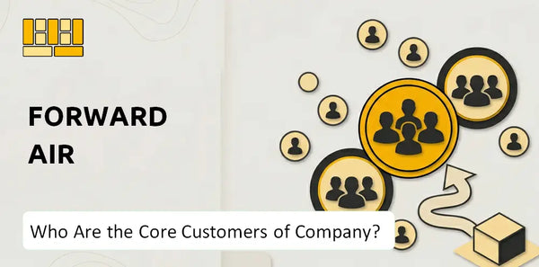 Who Are the Core Customers of Forward Air Company?