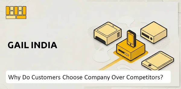 Why Do Customers Choose GAIL India Company Over Competitors?