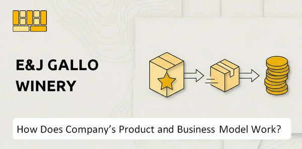 How Does E&J Gallo Winery Company's Product and Business Model Work?