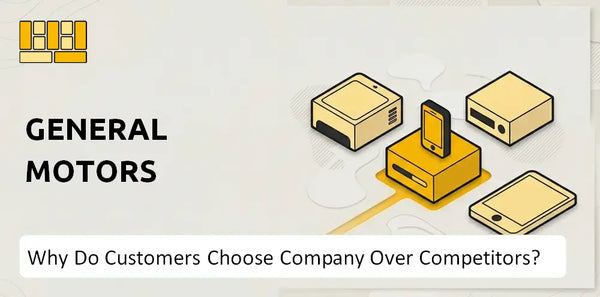 Why Do Customers Choose General Motors Company Over Competitors?
