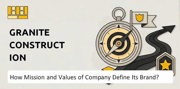 What Do the Mission, Vision, and Values of Granite Construction Company Say About Its Brand?