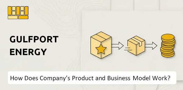 How Does Gulfport Energy Company's Product and Business Model Work?