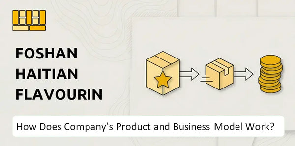 How Does Foshan Haitian Flavouring and Food Company's Product and Business Model Work?