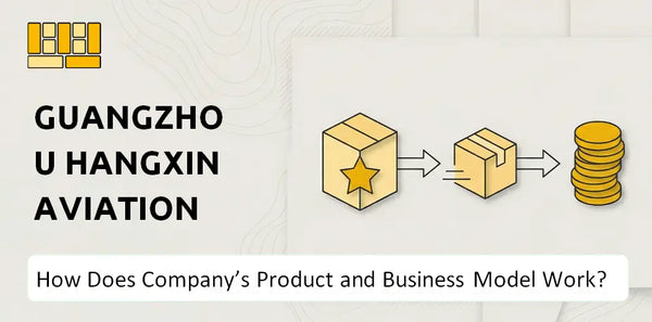 How Does Guangzhou Hangxin Aviation Technology Company's Product and Business Model Work?