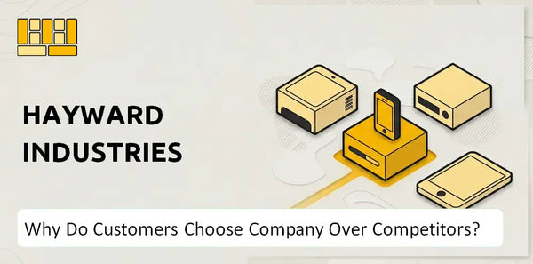 Why Do Customers Choose Hayward Industries Company Over Competitors?