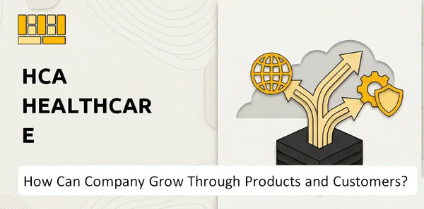 How Can HCA Healthcare Company Grow Through Products and Customers?
