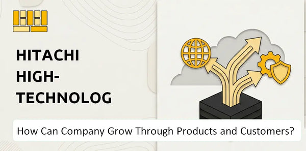 How Can Hitachi High-Technologies Company Grow Through Products and Customers?