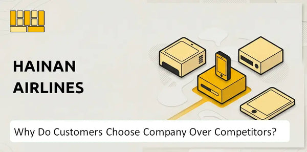 Why Do Customers Choose Hainan Airlines Company Over Competitors?