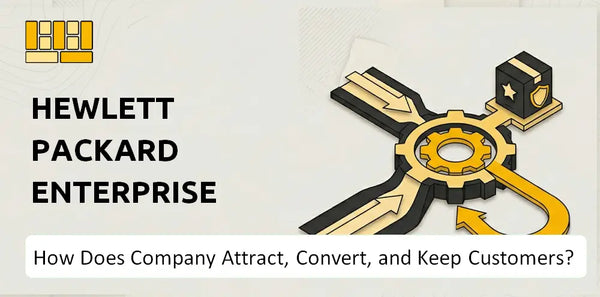How Does Hewlett Packard Enterprise Company Attract, Convert, and Keep Customers?