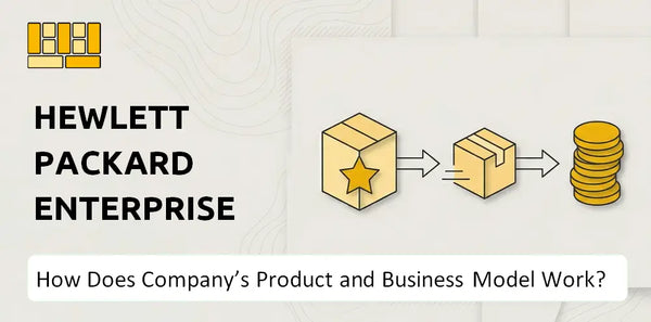 How Does Hewlett Packard Enterprise Company's Product and Business Model Work?
