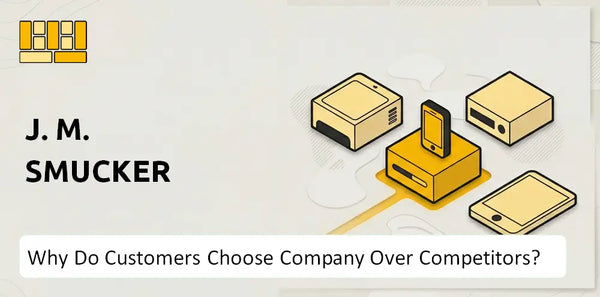 Why Do Customers Choose J. M. Smucker Company Over Competitors?