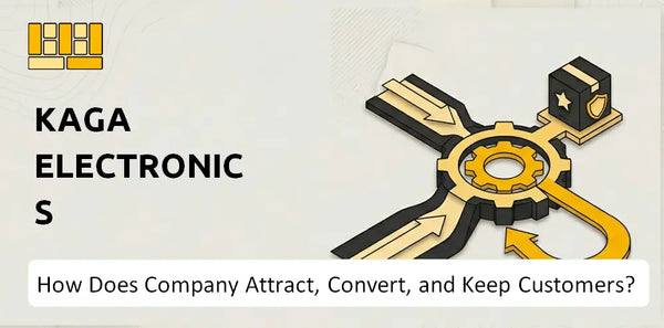 How Does Kaga Electronics Company Attract, Convert, and Keep Customers?