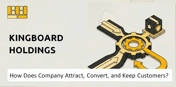 How Does Kingboard Holdings Company Attract, Convert, and Keep Customers?