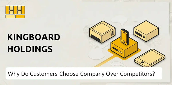 Why Do Customers Choose Kingboard Holdings Company Over Competitors?