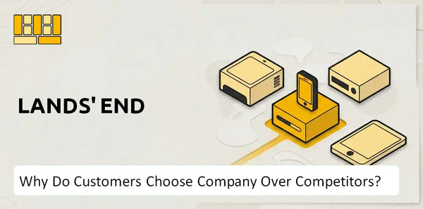 Why Do Customers Choose Lands' End Company Over Competitors?
