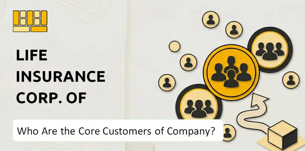Who Are the Core Customers of Life Insurance Corp. of India Company?