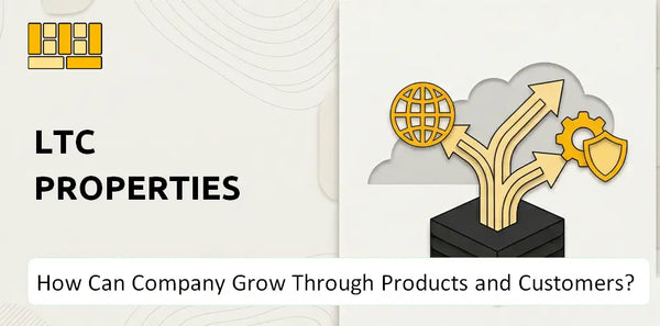 How Can LTC Properties Company Grow Through Products and Customers?