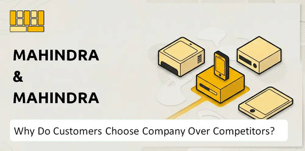 Why Do Customers Choose Mahindra & Mahindra Company Over Competitors?